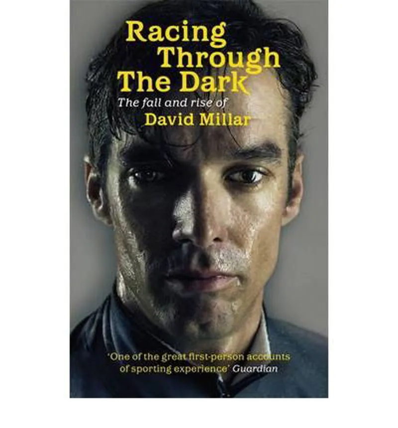 Racing Through the Dark: The Fall and Rise of David Millar