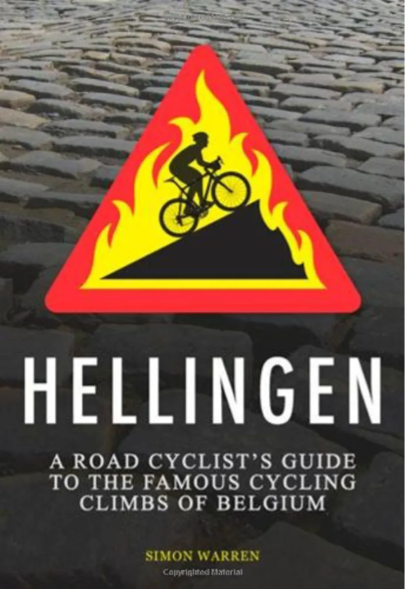 Hellingen : A Road Cyclists Guide to Belgiums Greatest Cycling Climbs